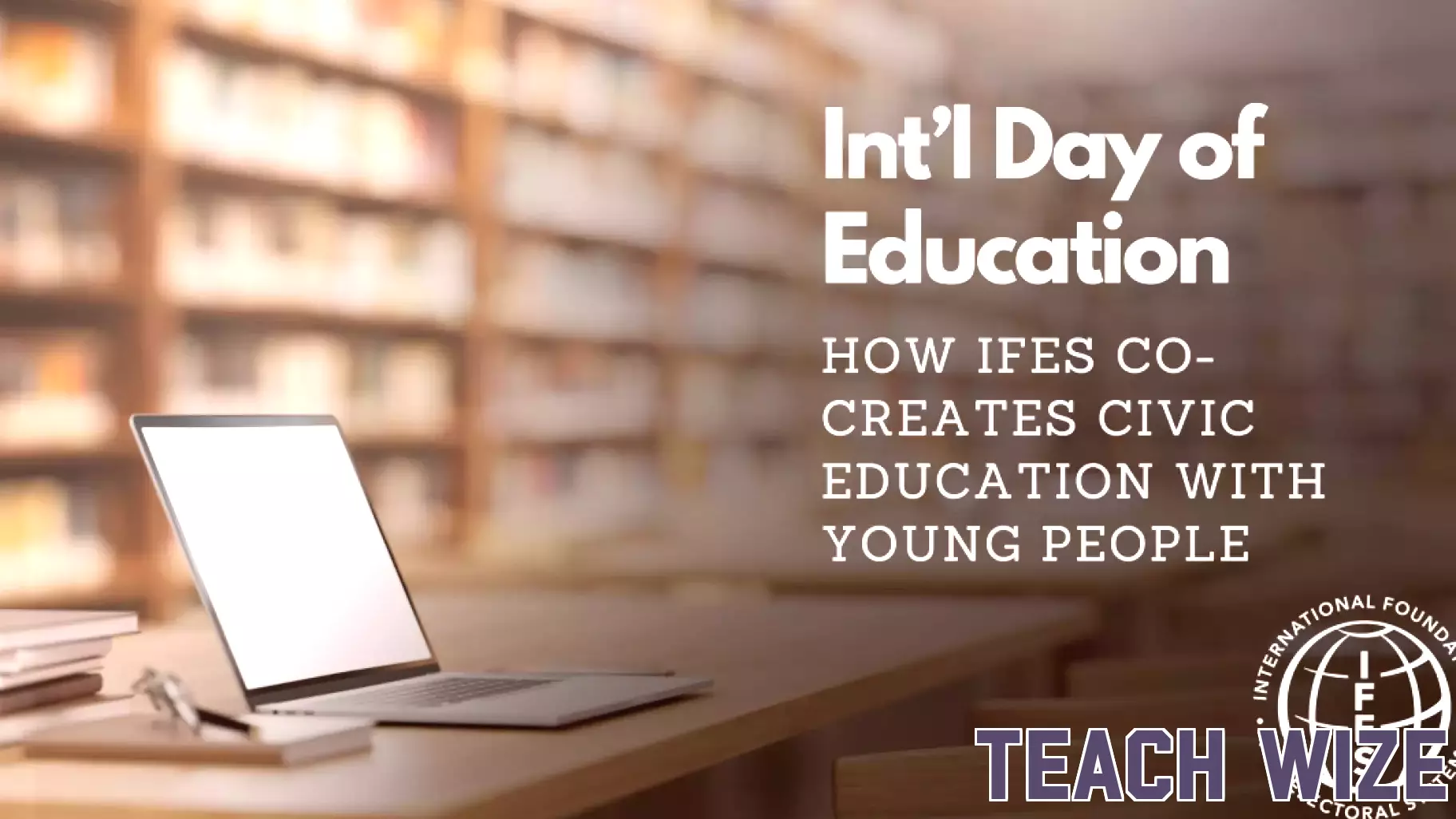 International Day of Education | IFES - The International Foundation for Electoral Systems