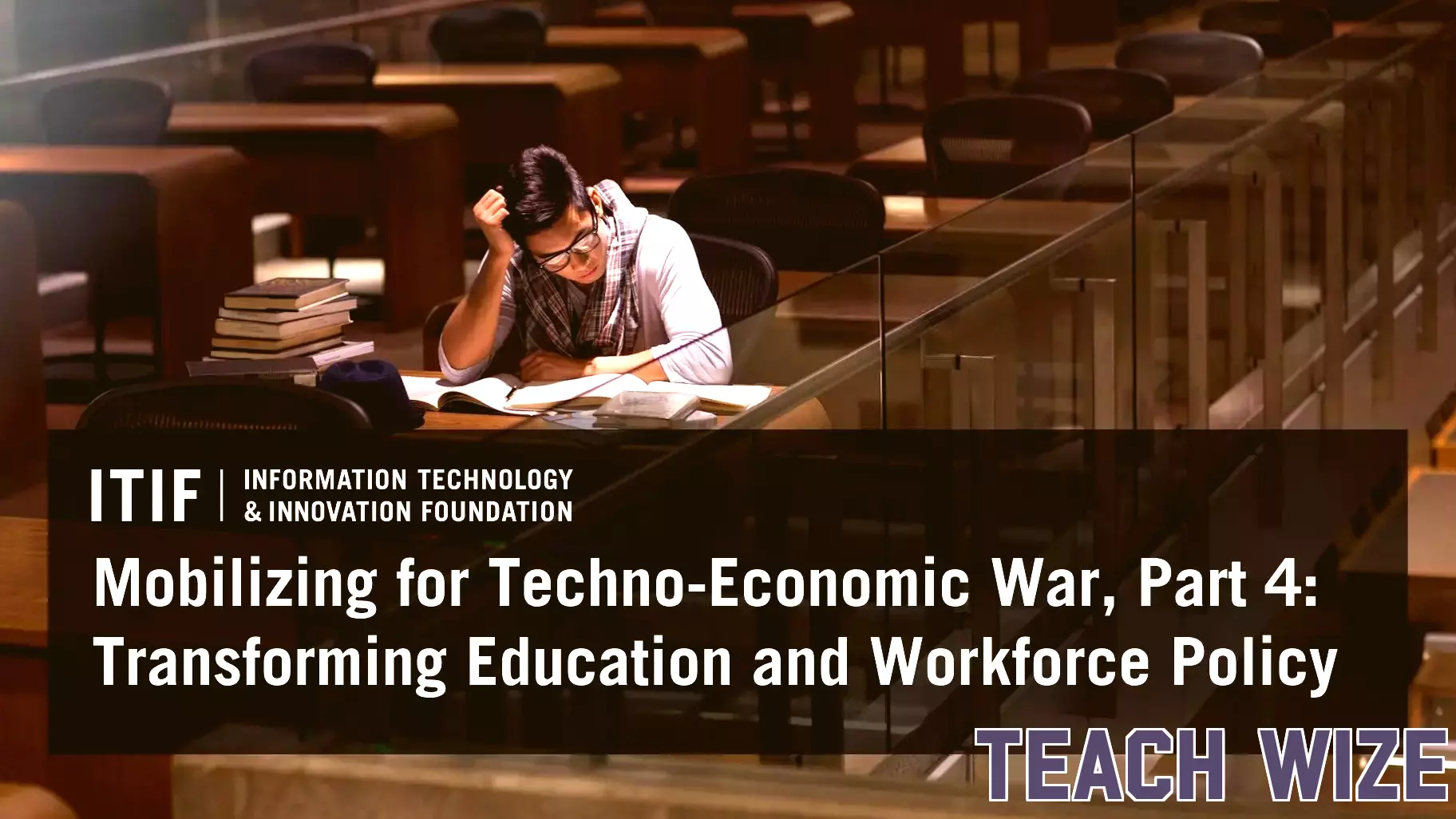 Mobilizing for Techno-Economic War, Part 4: Transforming Education and Workforce Policy